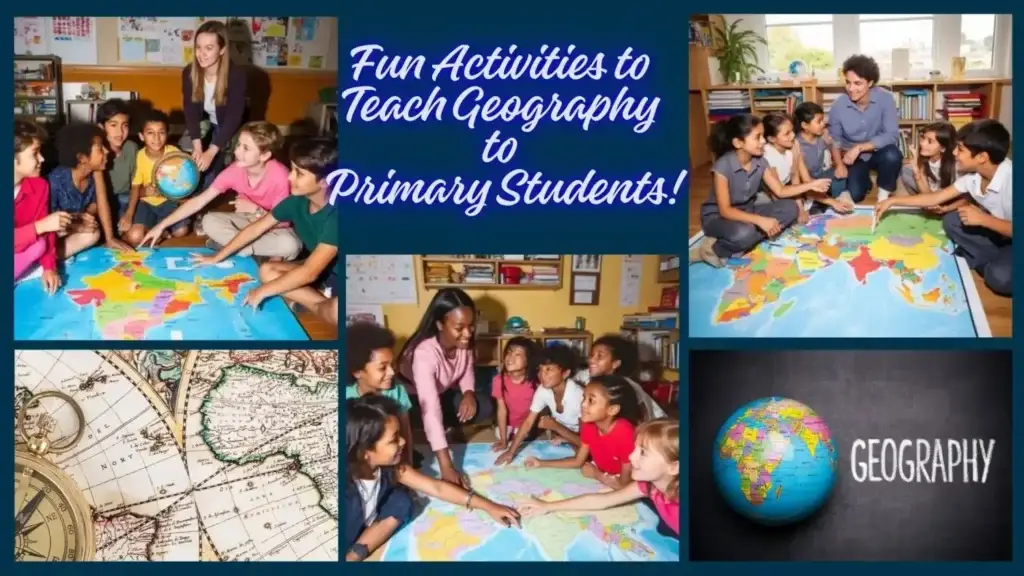 Top 15 Fun Activities to Teach Geography to Primary Students